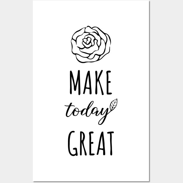 Make Today Great Wall Art by DailyQuote